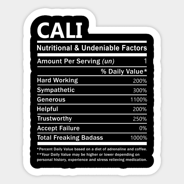 Cali Name T Shirt - Cali Nutritional and Undeniable Name Factors Gift Item Tee Sticker by nikitak4um